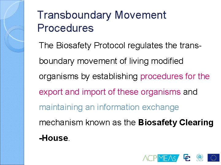 Transboundary Movement Procedures The Biosafety Protocol regulates the transboundary movement of living modified organisms