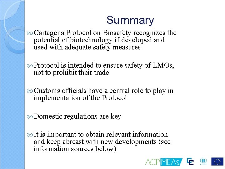 Summary Cartagena Protocol on Biosafety recognizes the potential of biotechnology if developed and used