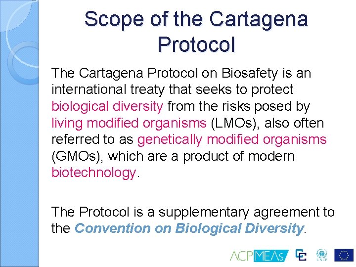 Scope of the Cartagena Protocol The Cartagena Protocol on Biosafety is an international treaty