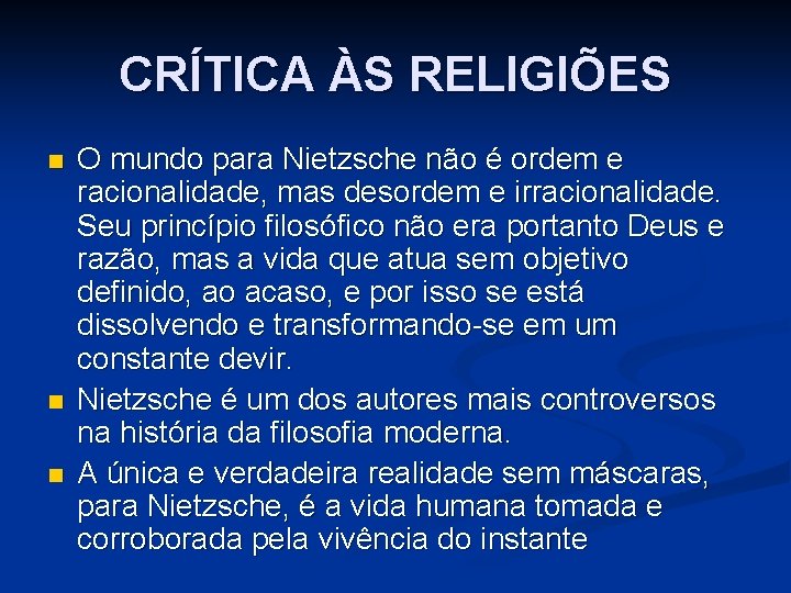 CRÍTICA ÀS RELIGIÕES n n n O mundo para Nietzsche não é ordem e