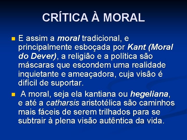 CRÍTICA À MORAL E assim a moral tradicional, e principalmente esboçada por Kant (Moral