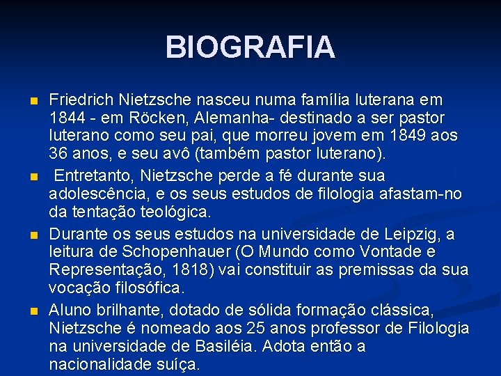 BIOGRAFIA n n Friedrich Nietzsche nasceu numa família luterana em 1844 - em Röcken,