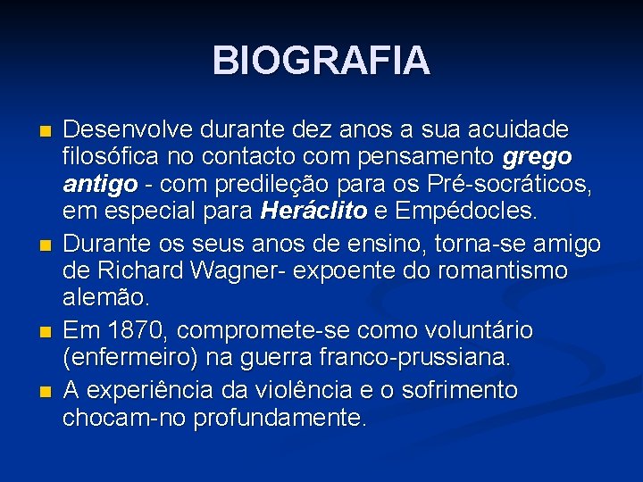 BIOGRAFIA n n Desenvolve durante dez anos a sua acuidade filosófica no contacto com