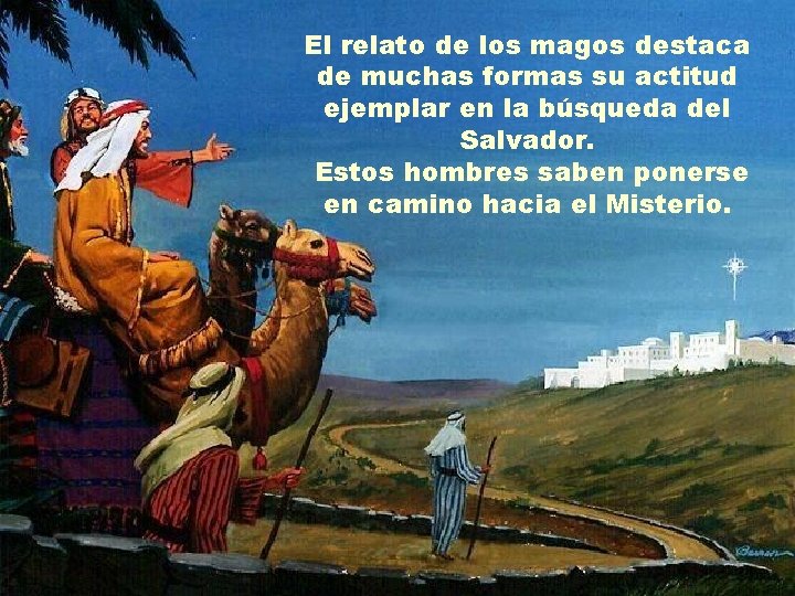 El relato de los magos destaca de muchas formas su actitud ejemplar en la