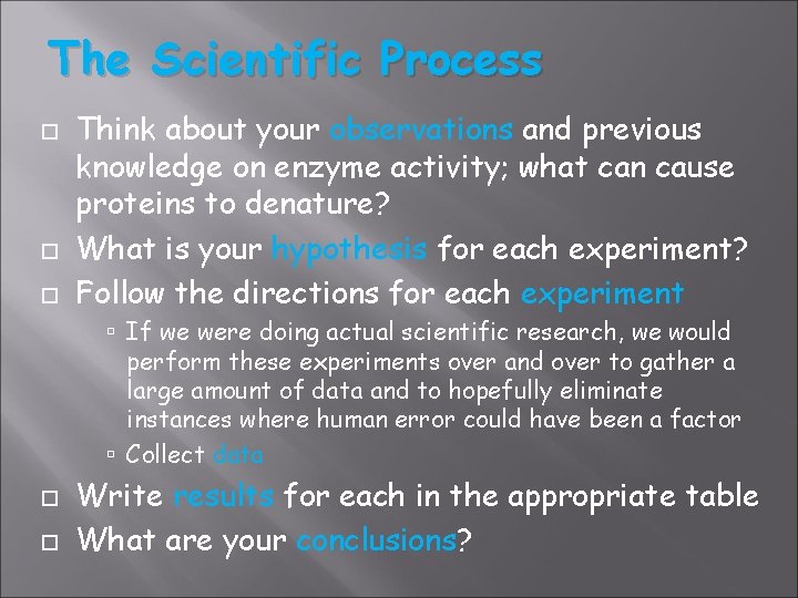 The Scientific Process Think about your observations and previous knowledge on enzyme activity; what