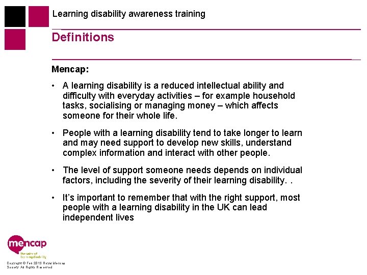 Learning disability awareness training Definitions Mencap: • A learning disability is a reduced intellectual