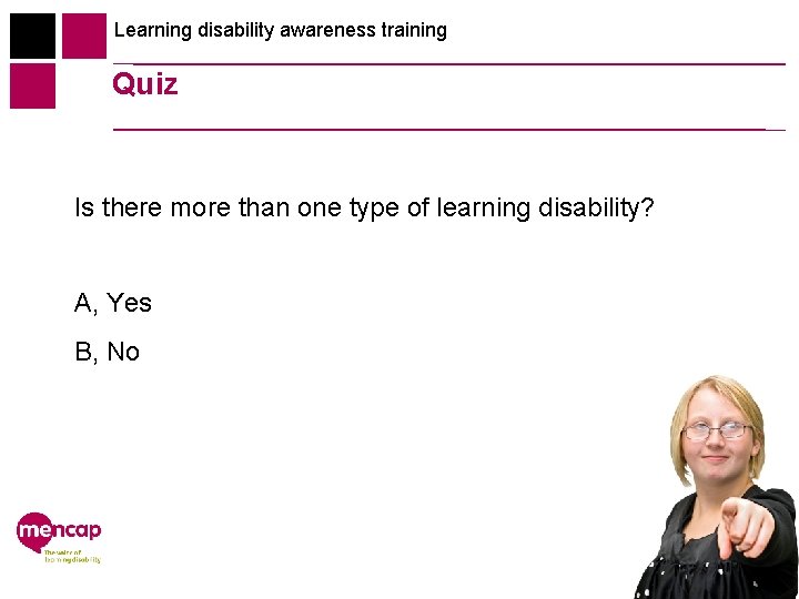 Learning disability awareness training Quiz Is there more than one type of learning disability?