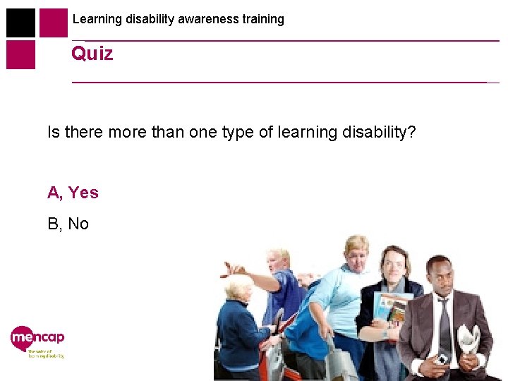 Learning disability awareness training Quiz Is there more than one type of learning disability?