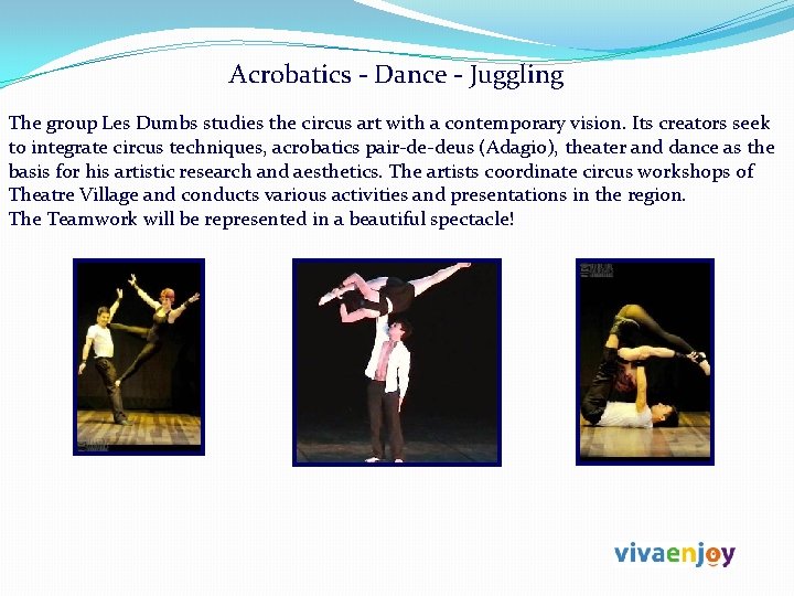 Acrobatics - Dance - Juggling The group Les Dumbs studies the circus art with