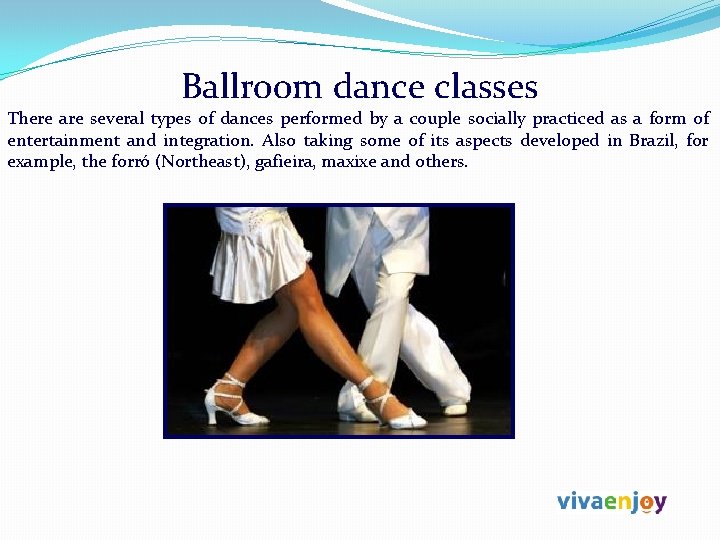 Ballroom dance classes There are several types of dances performed by a couple socially