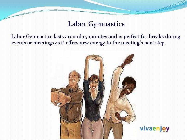 Labor Gymnastics lasts around 15 minutes and is perfect for breaks during events or