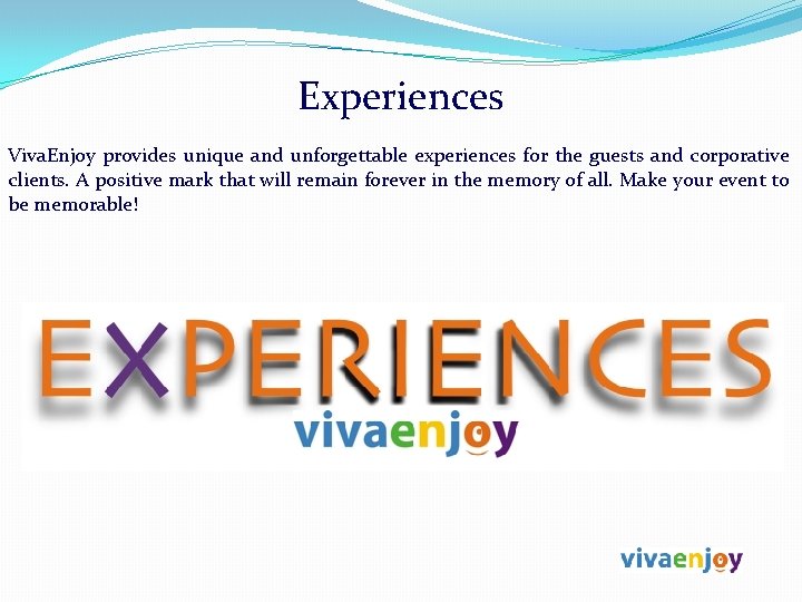 Experiences Viva. Enjoy provides unique and unforgettable experiences for the guests and corporative clients.