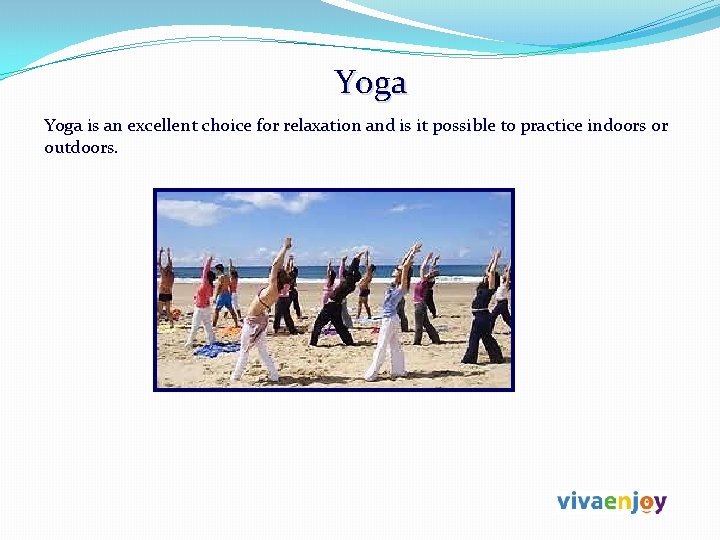 Yoga is an excellent choice for relaxation and is it possible to practice indoors