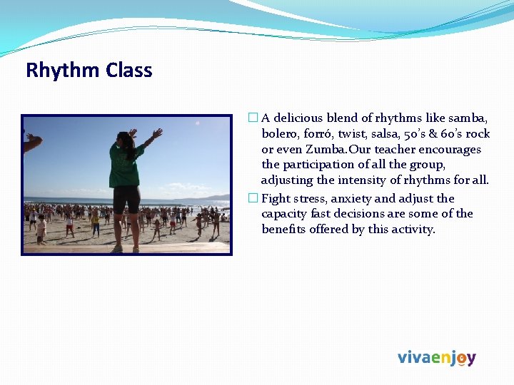 Rhythm Class � A delicious blend of rhythms like samba, bolero, forró, twist, salsa,