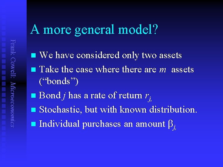 A more general model? Frank Cowell: Microeconomics We have considered only two assets n