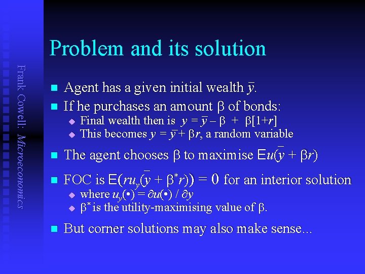 Problem and its solution Frank Cowell: Microeconomics n n Agent has a given initial