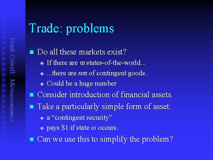 Trade: problems Frank Cowell: Microeconomics n Do all these markets exist? u u u