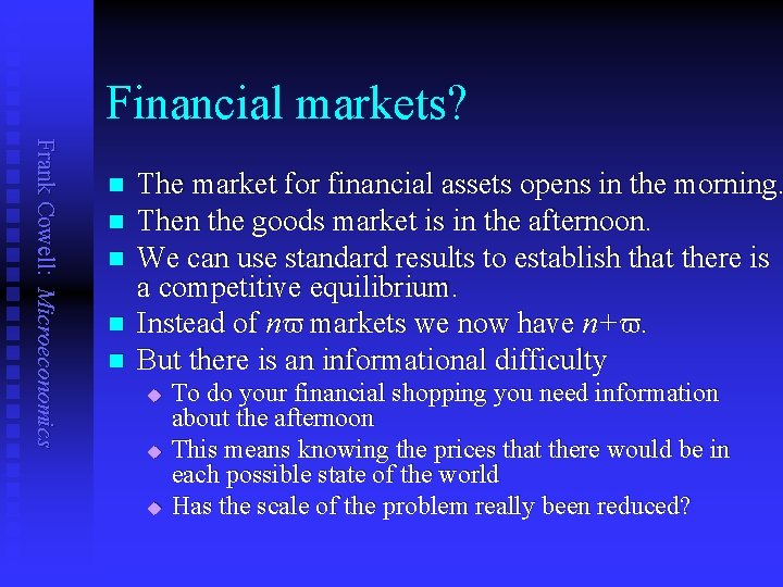Financial markets? Frank Cowell: Microeconomics n n n The market for financial assets opens
