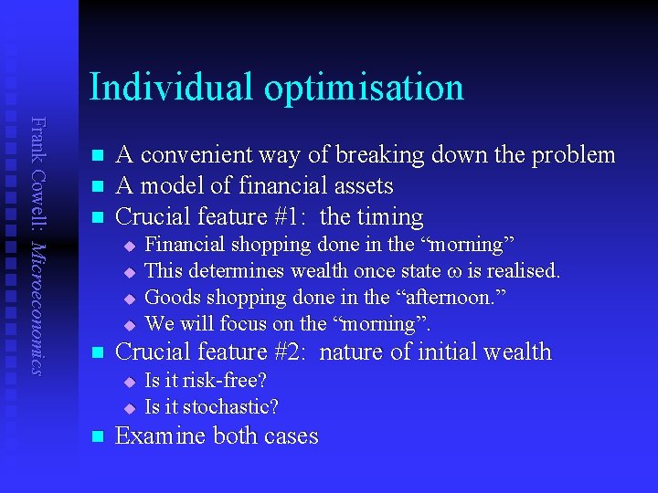 Individual optimisation Frank Cowell: Microeconomics n n n A convenient way of breaking down