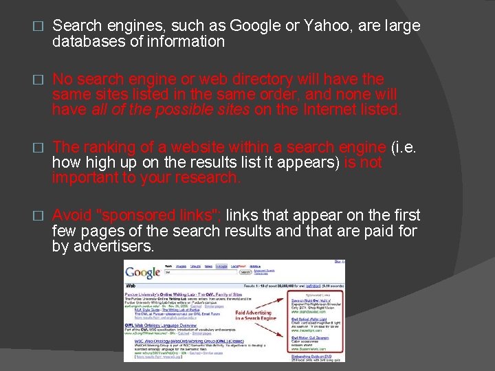 � Search engines, such as Google or Yahoo, are large databases of information �