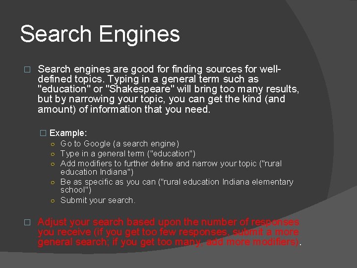 Search Engines � Search engines are good for finding sources for welldefined topics. Typing