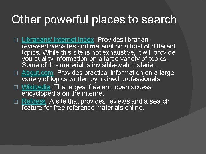 Other powerful places to search Librarians' Internet Index: Provides librarianreviewed websites and material on