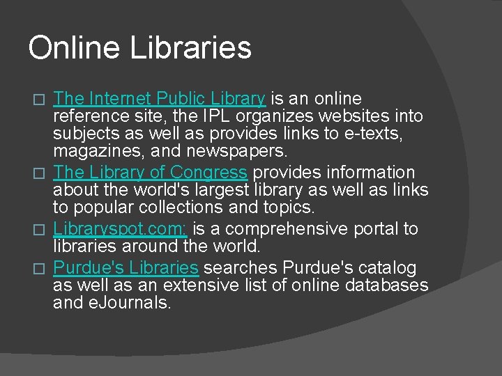 Online Libraries The Internet Public Library is an online reference site, the IPL organizes