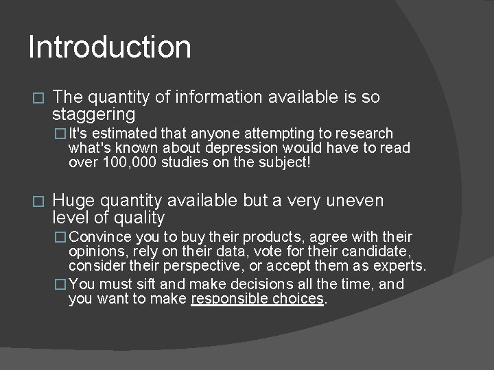 Introduction � The quantity of information available is so staggering � It's estimated that