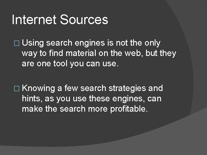 Internet Sources � Using search engines is not the only way to find material