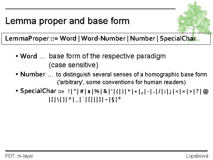 Lemma proper and base form Lemma. Proper : : = Word | Word-Number |