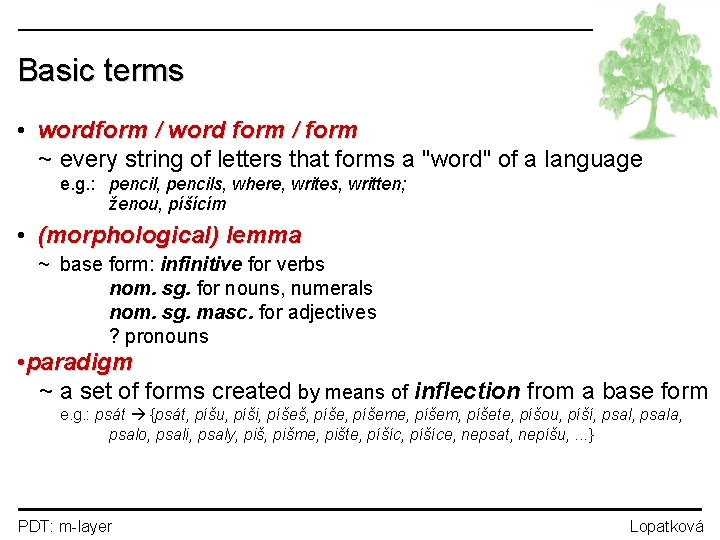 Basic terms • wordform / word form / form ~ every string of letters