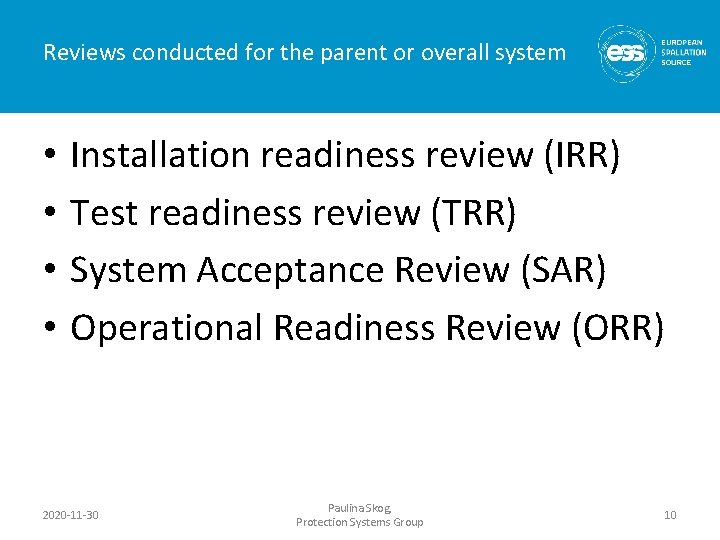 Reviews conducted for the parent or overall system • • Installation readiness review (IRR)