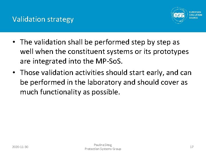 Validation strategy • The validation shall be performed step by step as well when