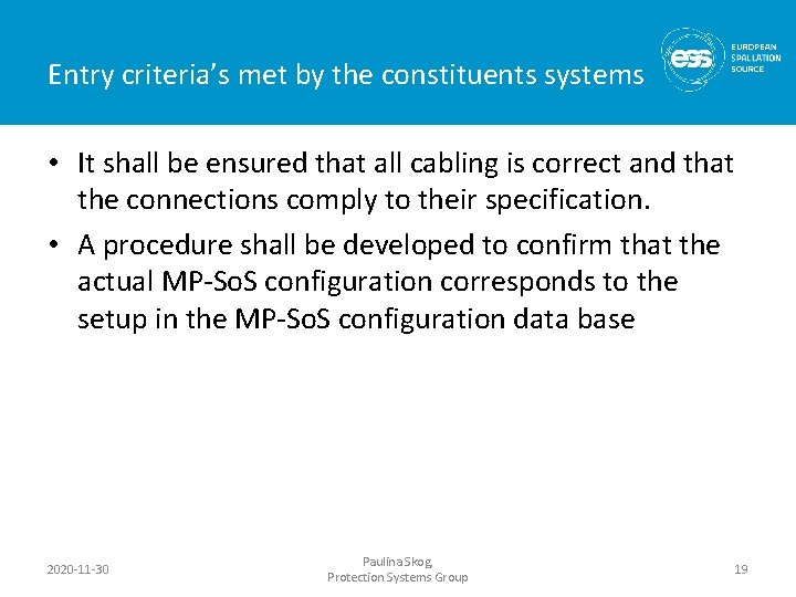 Entry criteria’s met by the constituents systems • It shall be ensured that all