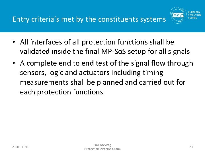 Entry criteria’s met by the constituents systems • All interfaces of all protection functions