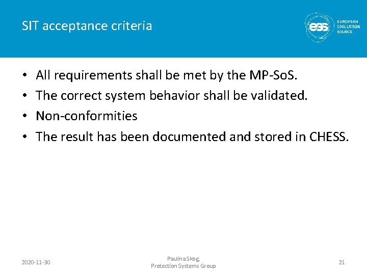 SIT acceptance criteria • • All requirements shall be met by the MP-So. S.