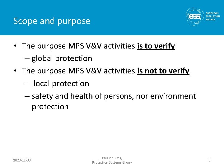 Scope and purpose • The purpose MPS V&V activities is to verify – global