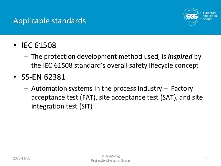 Applicable standards • IEC 61508 – The protection development method used, is inspired by