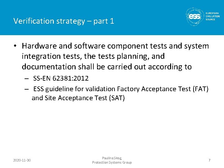 Verification strategy – part 1 • Hardware and software component tests and system integration