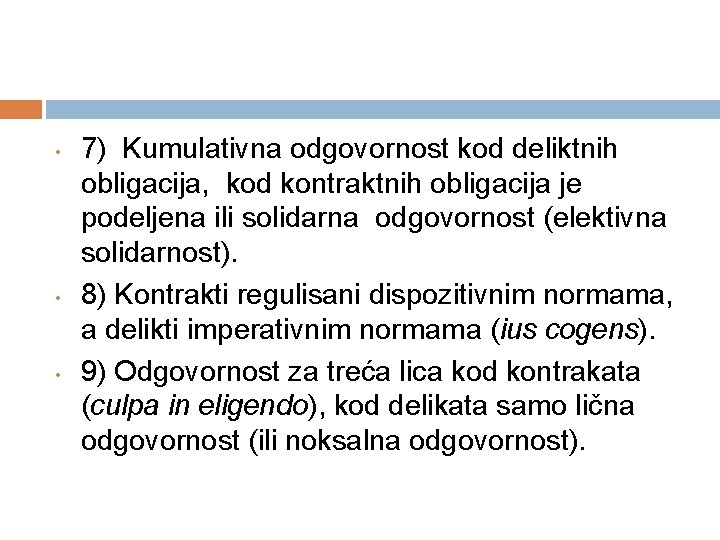  • • • 7) Kumulativna odgovornost kod deliktnih obligacija, kod kontraktnih obligacija je