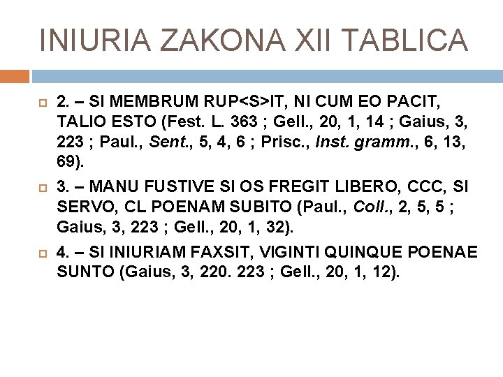 INIURIA ZAKONA XII TABLICA 2. – SI MEMBRUM RUP<S>IT, NI CUM EO PACIT, TALIO