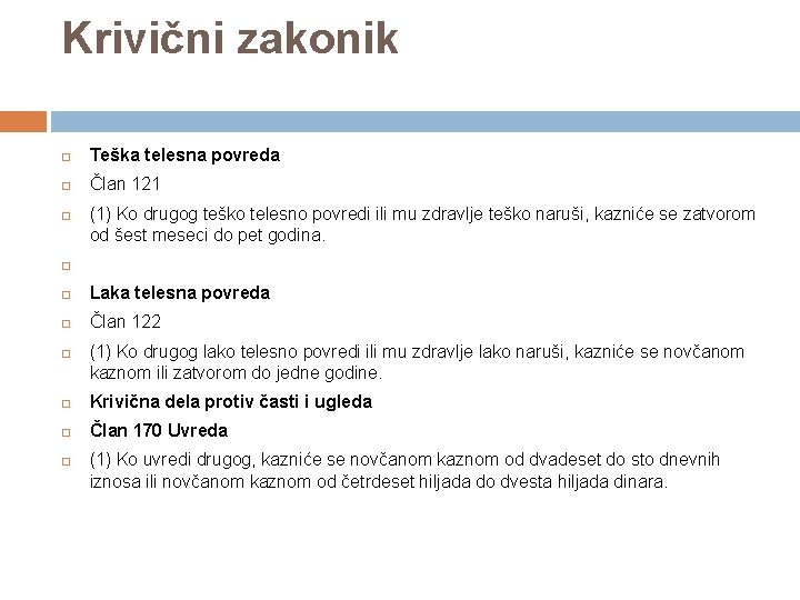 Krivični zakonik Teška telesna povreda Član 121 (1) Ko drugog teško telesno povredi ili