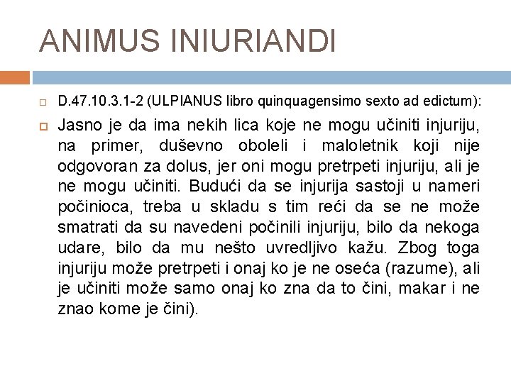 ANIMUS INIURIANDI D. 47. 10. 3. 1 -2 (ULPIANUS libro quinquagensimo sexto ad edictum):
