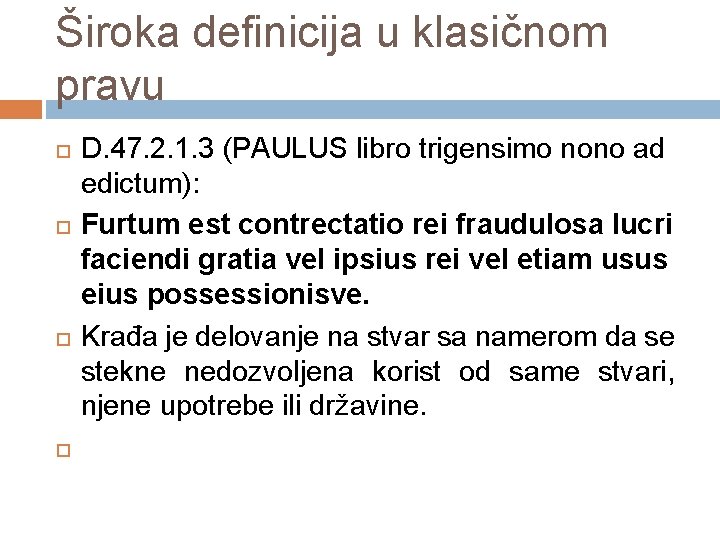 Široka definicija u klasičnom pravu D. 47. 2. 1. 3 (PAULUS libro trigensimo nono