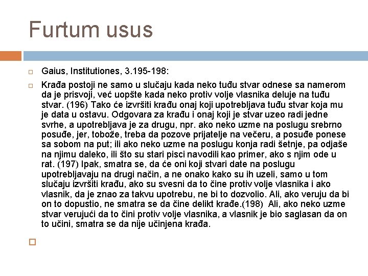 Furtum usus Gaius, Institutiones, 3. 195 -198: Krađa postoji ne samo u slučaju kada