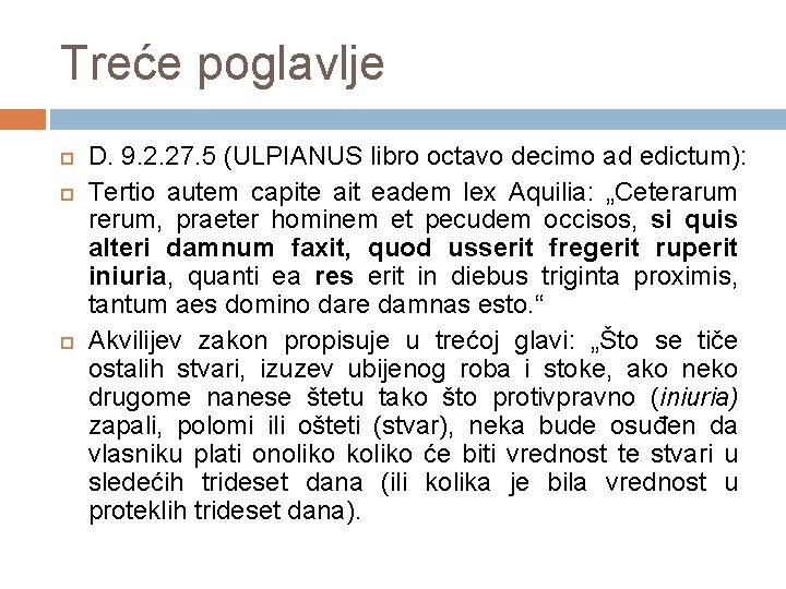 Treće poglavlje D. 9. 2. 27. 5 (ULPIANUS libro octavo decimo ad edictum): Tertio