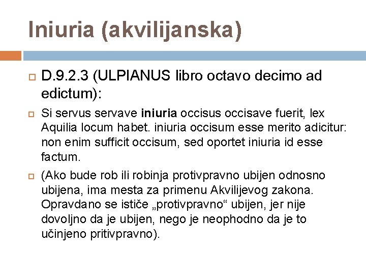 Iniuria (akvilijanska) D. 9. 2. 3 (ULPIANUS libro octavo decimo ad edictum): Si servus