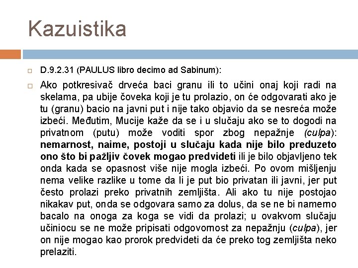 Kazuistika D. 9. 2. 31 (PAULUS libro decimo ad Sabinum): Ako potkresivač drveća baci