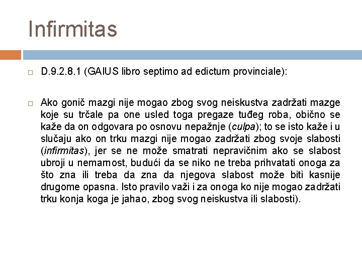 Infirmitas D. 9. 2. 8. 1 (GAIUS libro septimo ad edictum provinciale): Ako gonič