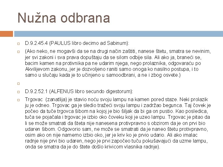Nužna odbrana D. 9. 2. 45. 4 (PAULUS libro decimo ad Sabinum): (Ako neko,